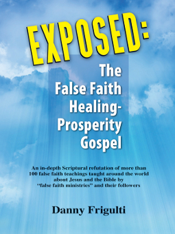 EXPOSED : The False Faith Healing-Prosperity Gospel