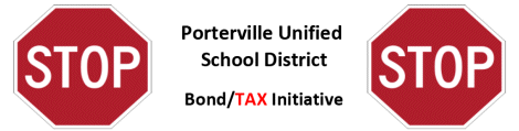 UP-DATE 8/30/12 : STOP PORTERVILLE UNIFIED SCHOOL DISTRICT'S $90,000,000 MILLION DOLLAR TAX-BOND INITIATIVE - WE ARE TAXED ENOUGH ALREADY !!!