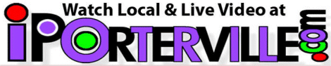 Welcome to iPorterville.com  Your local video showcase for current events, sports, politics, parades, tourism, education, arts, civic events, gaming, webcasts, police updates, business promotion, humor,  and more coming.
