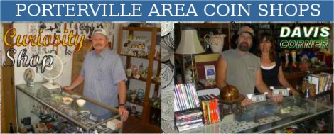 Porterville Area Coin Shops : CLICK HERE